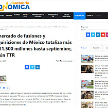 El mercado de fusiones y adquisiciones de Mxico totaliza ms de 11.500 millones hasta septiembre, segn TTR